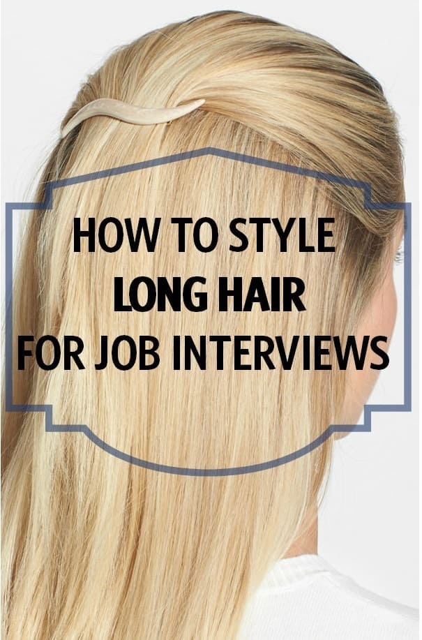 How to Style Long Hair for Job Interviews