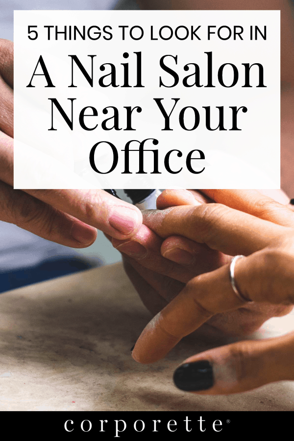 A senior partner once told me what to look for in a nail salon near your office -- and she made a TON of great points! After all, you don't want to dump a bunch of work on a subordinate or staffer and then get