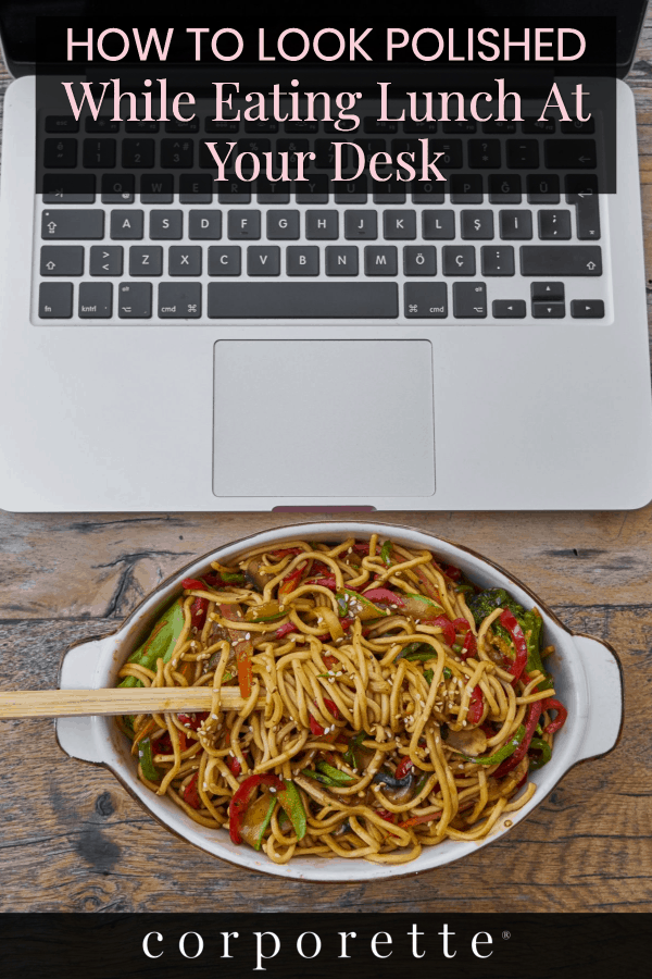 How To Look Polished While Eating Lunch At One S Desk Corporette Com