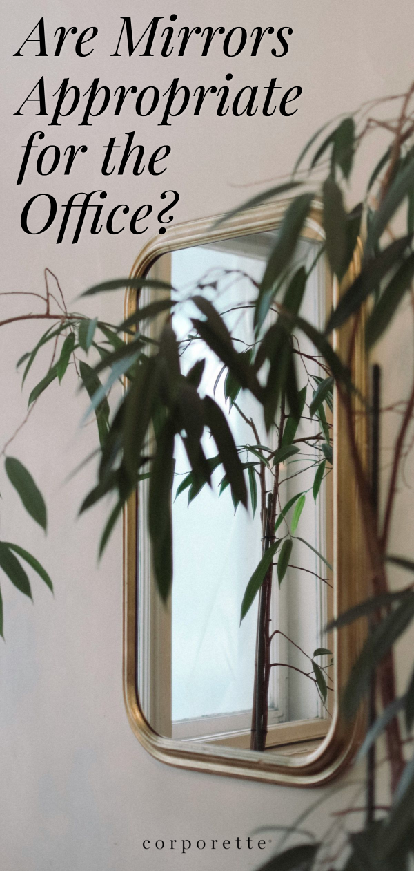 graphic reads, ARE MIRRORS APPROPRIATE FOR THE OFFICE? in the background a gold-rimmed mirror is on wall; plant is in front of it