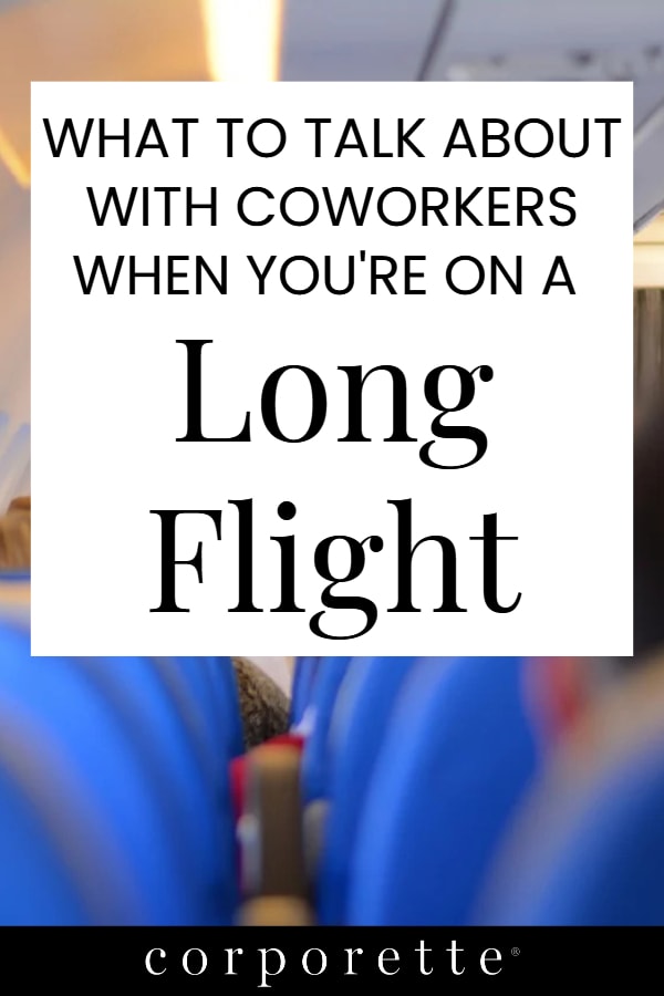 graphic with text: WHAT TO TALK ABOUT WITH COWORKERS WHEN YOU'RE ON A LONG FLIGHT