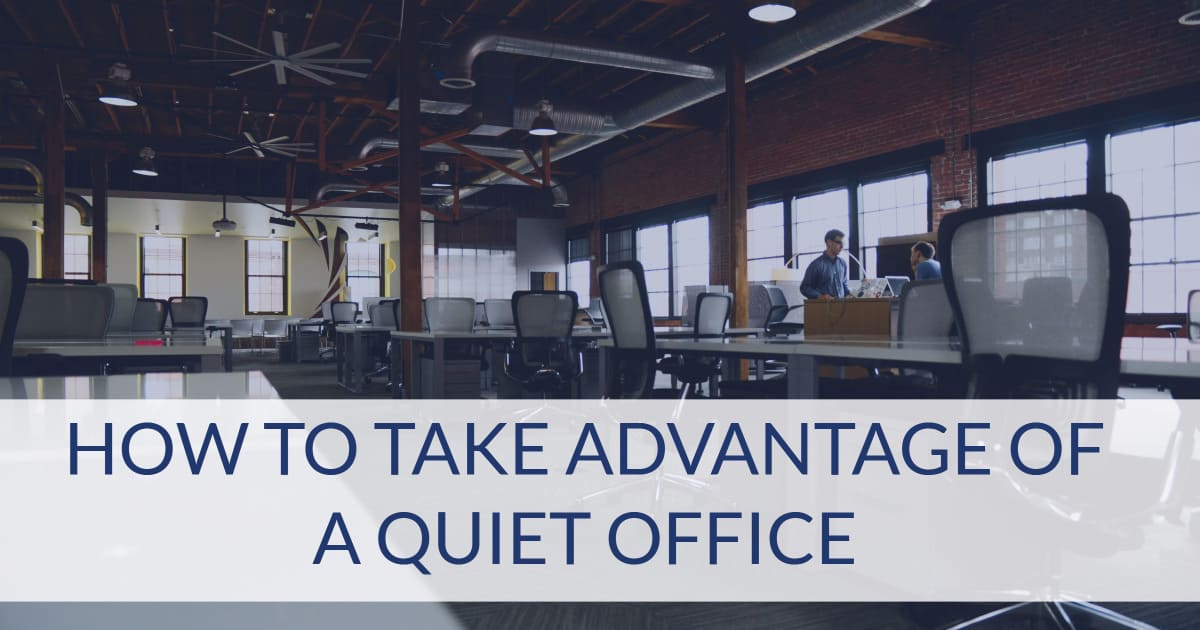 take-advantage-of-a-quiet-office