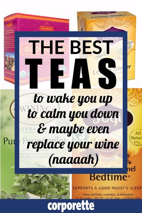 the best teas for busy women: what to use to wake you up, calm you down, and maybe even replace your wine