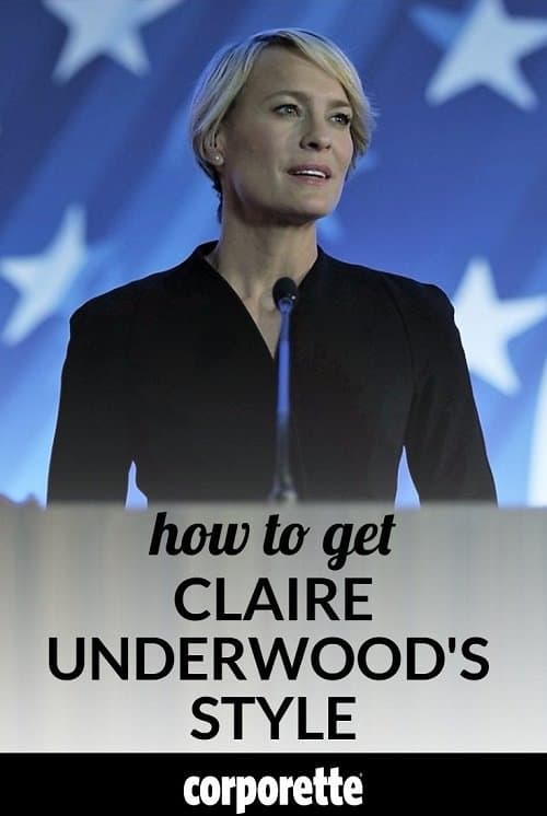 How to get Claire Underwood style - Awesome workwear inspiration from House of Cards, Robin Wright, and Claire Underwood.