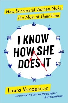 6 Books to Help You Achieve Your New Year's Resolutions: I Know How She Does It, by Laura Vanderkam