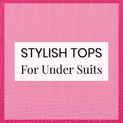 graphic reads "Stylish Tops for Under Suits"