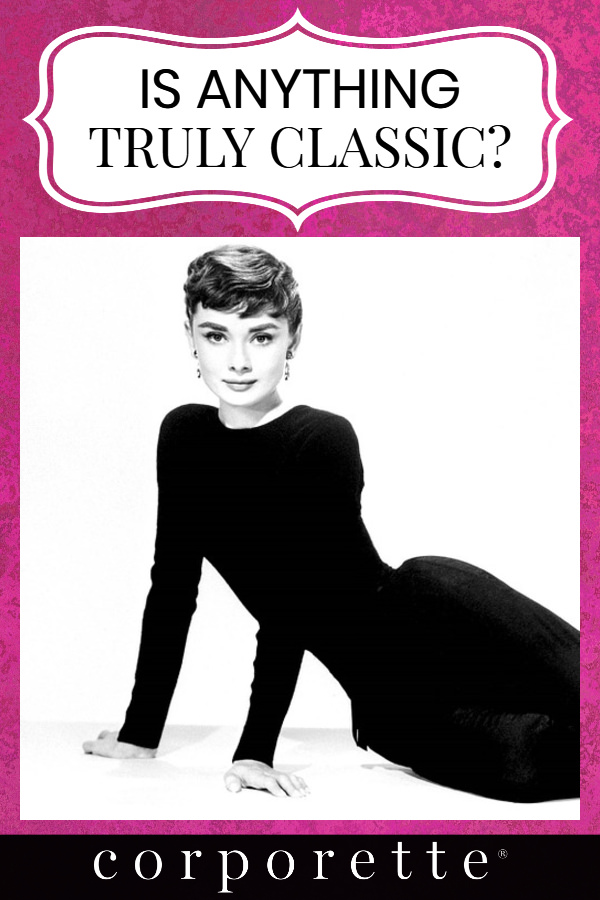 pin with text "Is Anything Truly Classic" on top of image of Audrey Hepburn in a black top and black pants