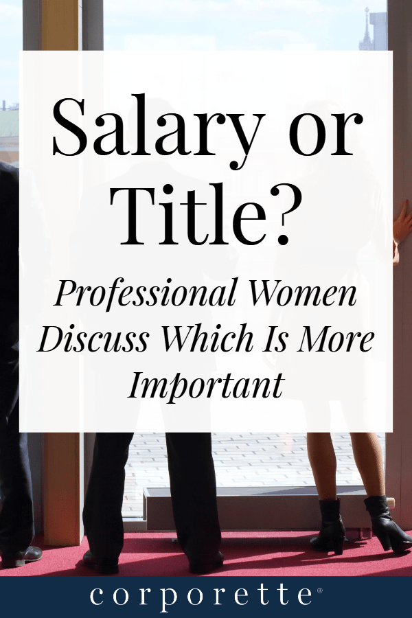 Which is more important -- #salary or #title? A reader wondered how to choose, so we discussed whether salary or title is more important -- as well as how to negotiate for higher salary and other important benefits! #corporette #salarynegotiation #careeradvancement #howtoadvanceyourcareer