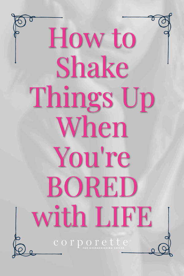 Wondering how to shake things up when you're bored with life? It happens to all of us from time to time, and you feel stuck in a rut, or like you're just waiting for something, or maybe you don't even know what you want or how to move forward past whatever your funk is. Readers had a great talk about this very topic, and we rounded up some of their best advice!  #corporette #lifeadvice #boredomcures #shakeitup #personalgrowth #stuckinarut #movepastafunk