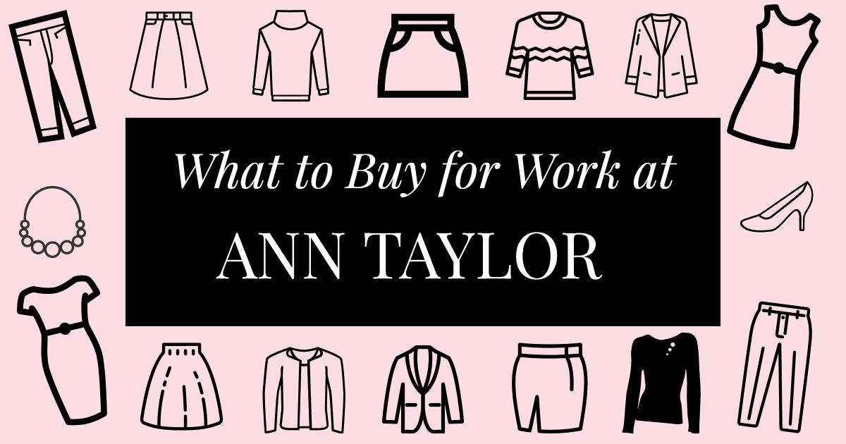 What to Buy At: Ann Taylor