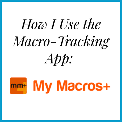 graphic reads: "How I Use the Macro-Tracking App: MM+ My Macros+