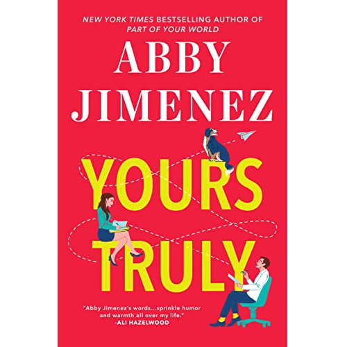 book cover: Yours Truly by Abby Jimenez (red book with dotted lines twisting through yellow title, a dog sitting on the R in Yours, a woman writing in a book sitting on the T in Truly, and a man with yellow socks sitting in a green desk chair just below the Y in Truly