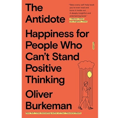 A book cover of The Antidote: Happiness for People Who Can't Stand Positive Thinking, Oliver Burkeman