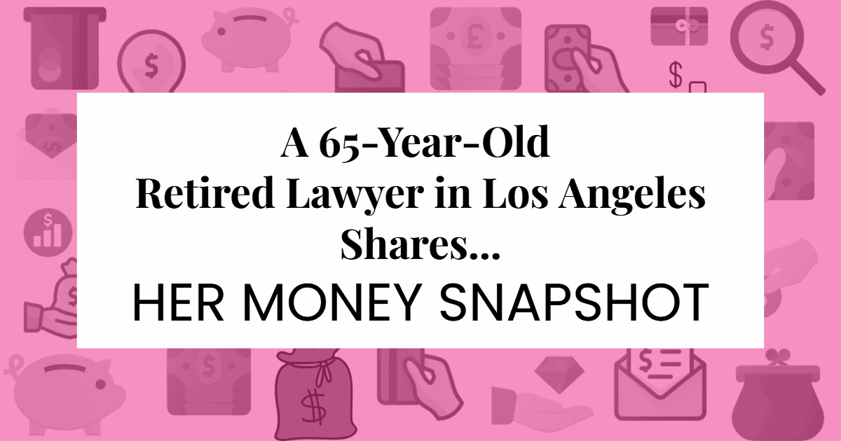 A pink background with personal finance icons with a white box with text "A 65-Year-Old Retired Lawyer in Los Angeles Shares ... Her Money Snapshot"