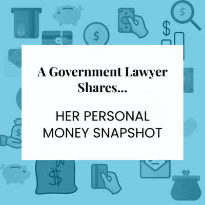A blue background with personal finance icons; text says "A Government Lawyer Shares ... HER PERSONAL MONEY SNAPSHOT"
