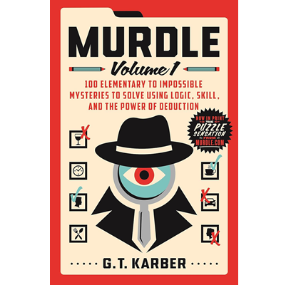 book, MURDLE VOLUME 1: 100 ELEMENTARY TO IMPOSSIBLE MYSTERIES TO SOLVE USING LOGIC, SKILL, AND THE POWER OF DEDUCTION by G.T. Karber