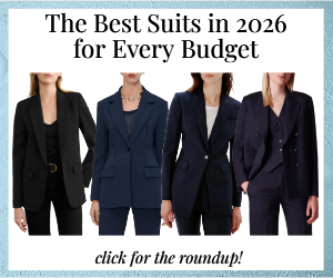 house ad reads THE BEST SUITS IN 2026 FOR EVERY BUDGET, click here for the roundup, and features a collage of polished women wearing stylish, classic suits