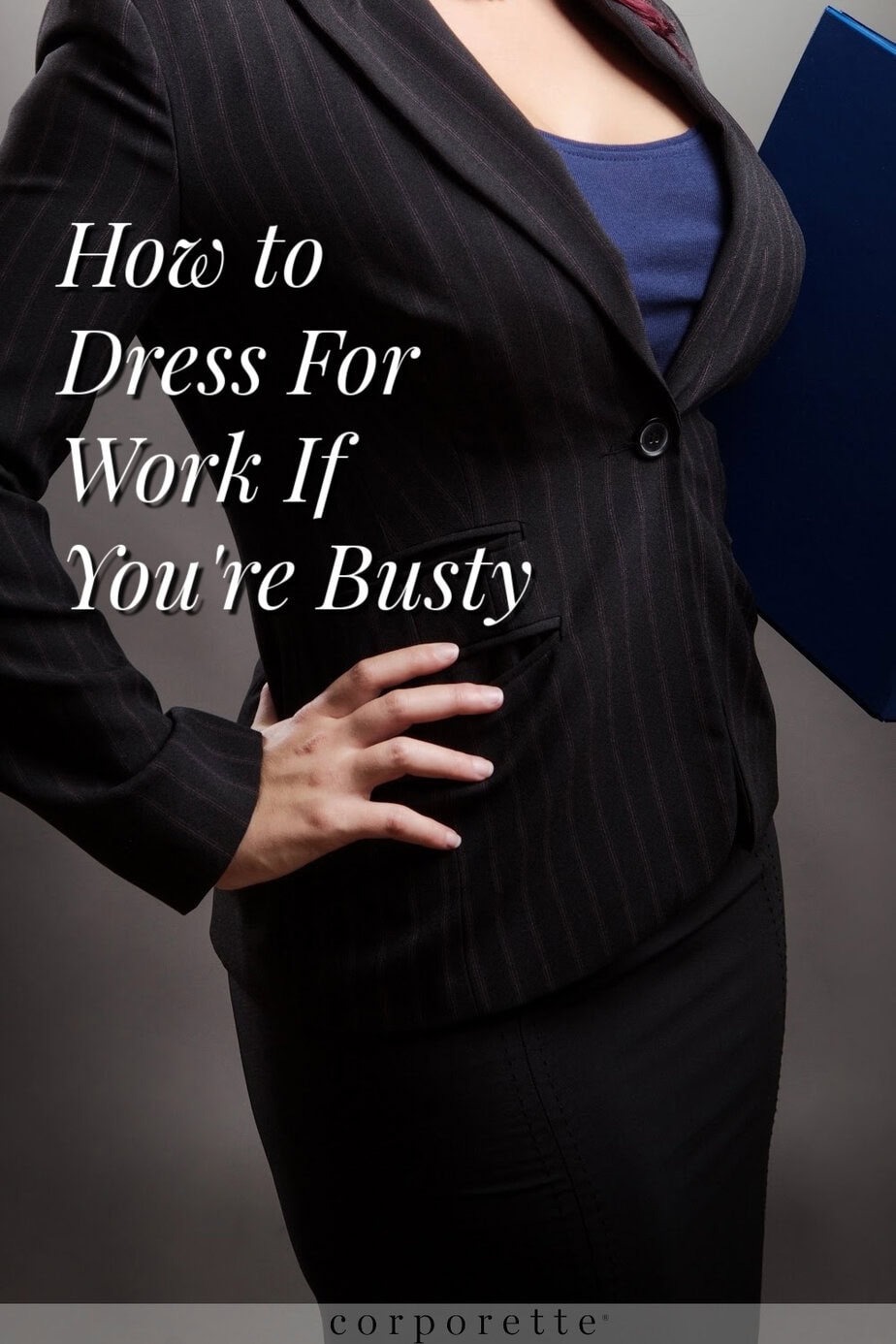 graphic reads HOW TO DRESS FOR WORK IF YOU'RE BUSTY; in the background a busty woman in a suit holds a folder with her hands on her hips
